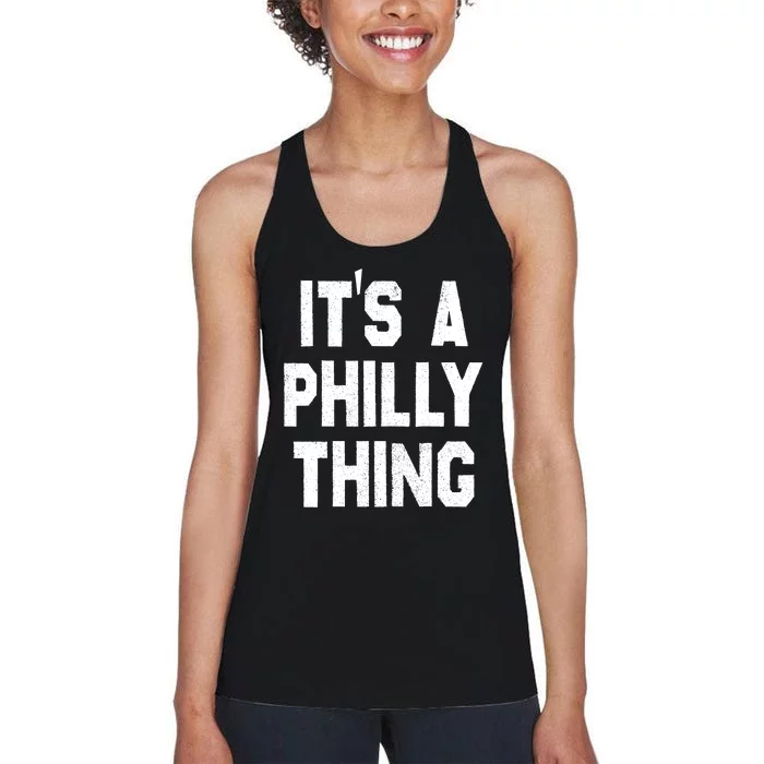 IT'S A PHILLY THING , ITS A PHILADELPHIA THING . Women's Racerback Tank