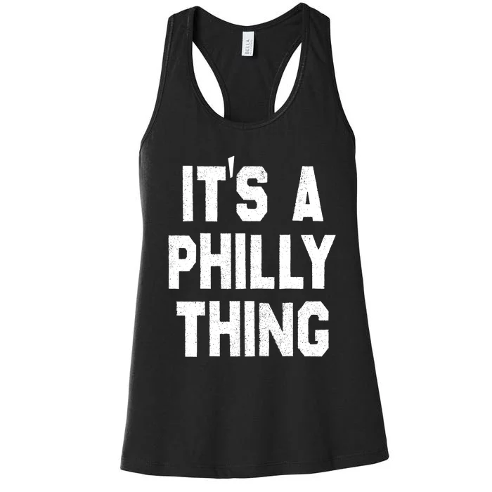 IT'S A PHILLY THING , ITS A PHILADELPHIA THING . Women's Racerback Tank