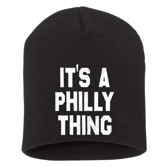 IT'S A PHILLY THING , ITS A PHILADELPHIA THING . Short Acrylic Beanie