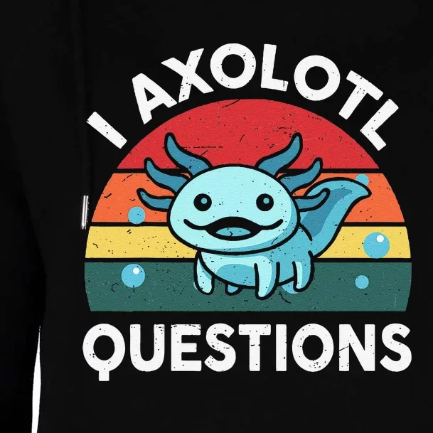 I Axolotl Questions Cute Axolotl Womens Funnel Neck Pullover Hood