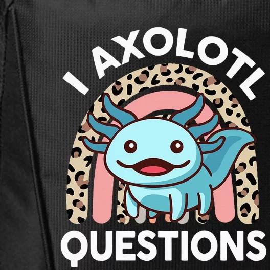 I Axolotl Questions Cute Axolotl City Backpack