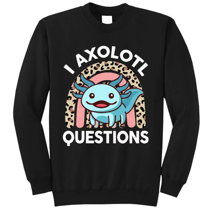 I Axolotl Questions Cute Axolotl Tall Sweatshirt