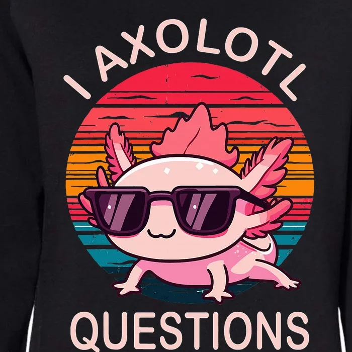 I Axolotl Questions Gifts Axolotl Wearing A Sunglasses Womens California Wash Sweatshirt