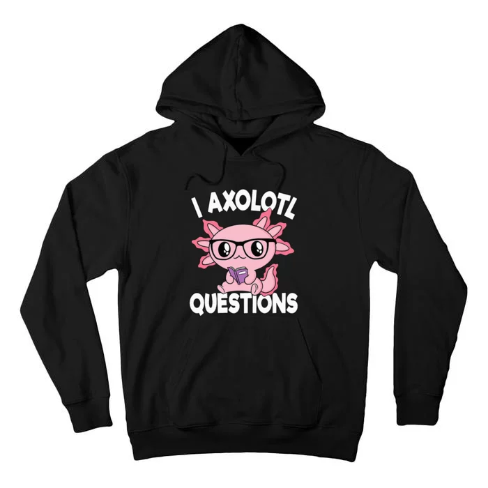 I Axolotl Questions Mexican Salamander Pink Axolotl Tall Hoodie