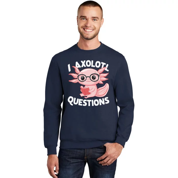 I Axolotl Questions Cute Axolotl Sweatshirt