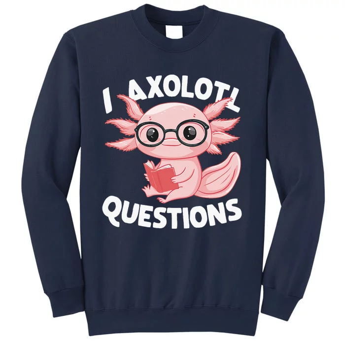 I Axolotl Questions Cute Axolotl Sweatshirt