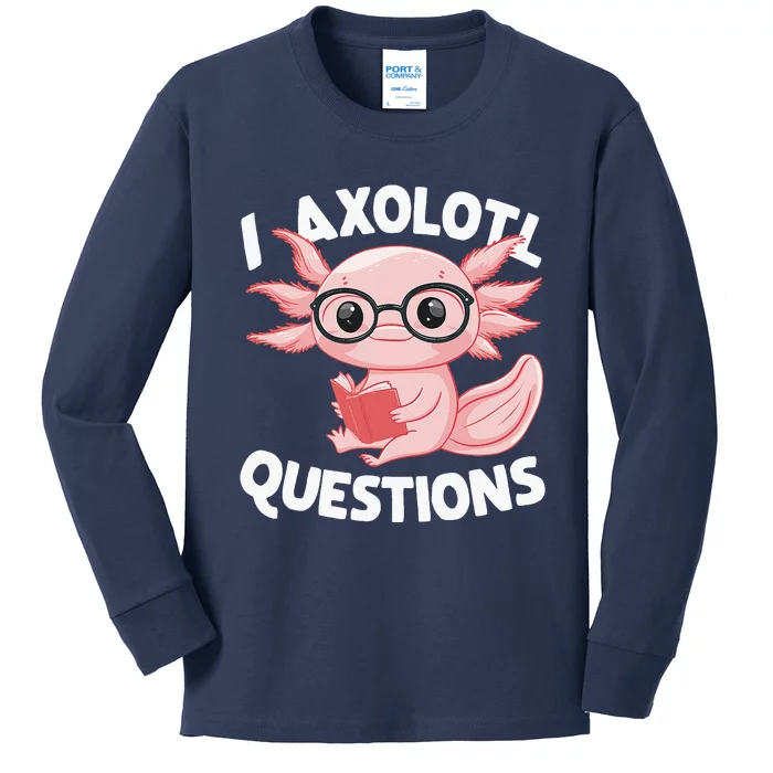 I Axolotl Questions Cute Axolotl Kids Long Sleeve Shirt