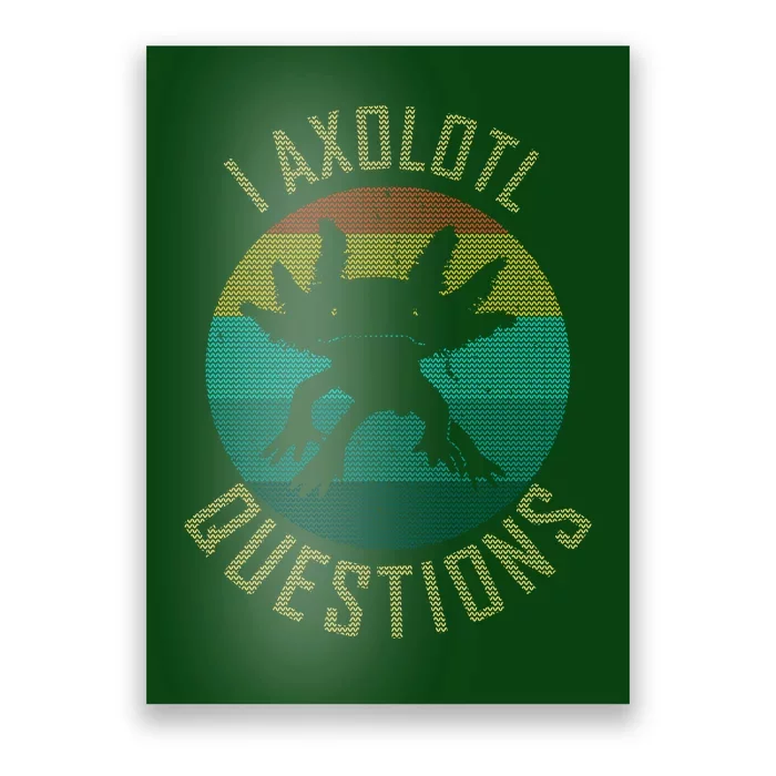 I Axolotl Questions Ugly Sweater Design Poster