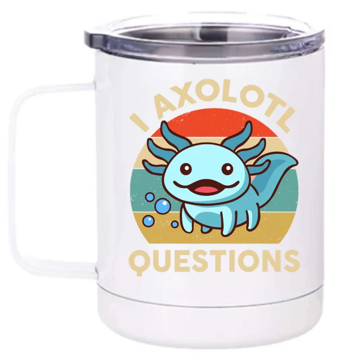 I Axolotl Questions Salamander Plush Axolotl Front & Back 12oz Stainless Steel Tumbler Cup