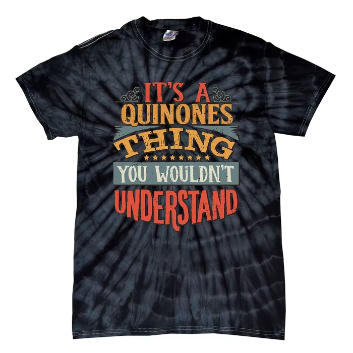 It's A Quinones Thing You Wouldn't Understand Tie-Dye T-Shirt