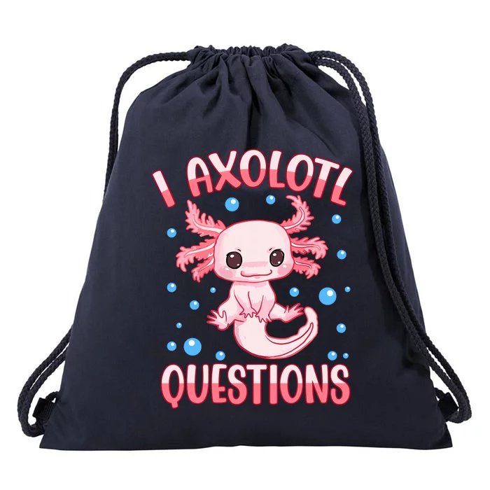 I Axolotl Questions Funny Axolotl Saying For Wo Girl Drawstring Bag