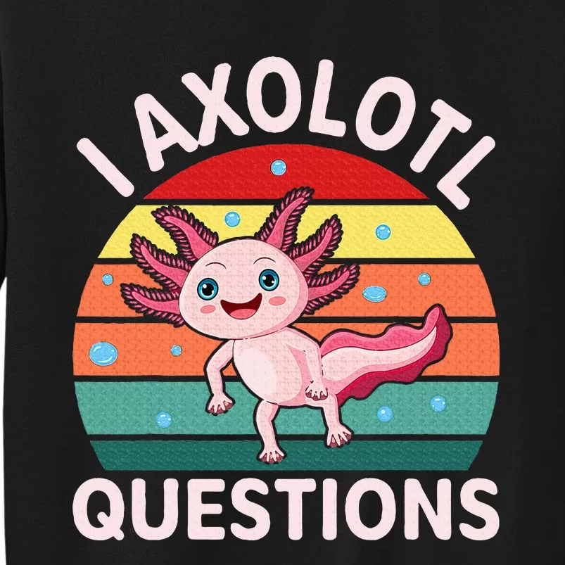 I Axolotl Questions Cute Axolotl Sweatshirt