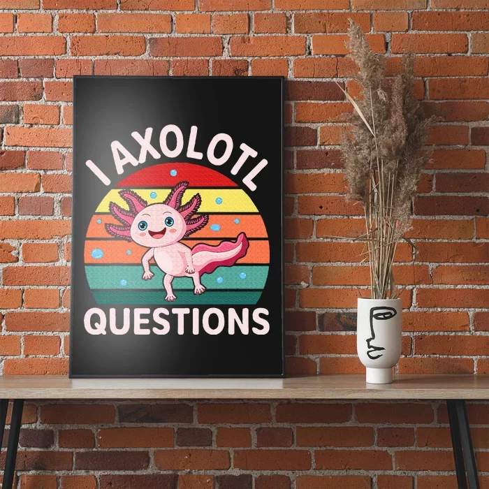 I Axolotl Questions Cute Axolotl Poster