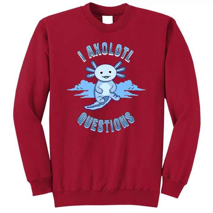 I Axolotl Questions Blue Axolotl Design Tall Sweatshirt