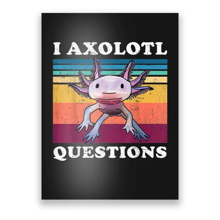 I Axolotl Questions Shirt Adults Youth Kids Retro Vintage Poster