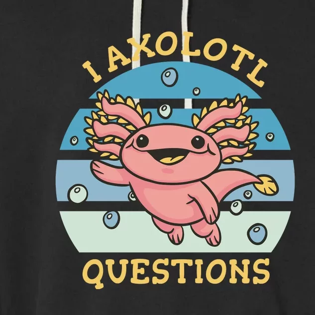 I Axolotl Questions Garment-Dyed Fleece Hoodie