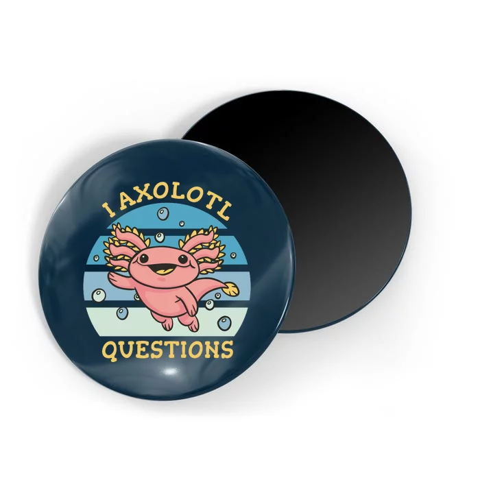 I Axolotl Questions Magnet