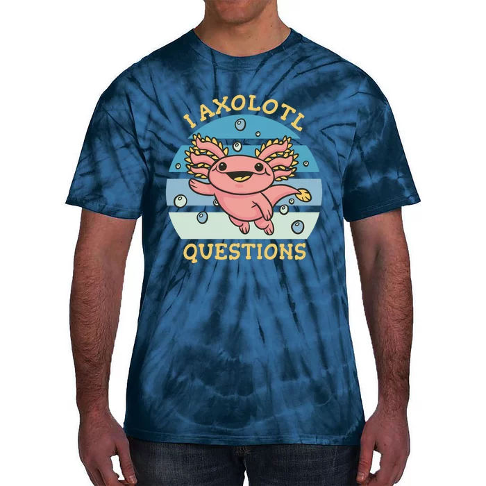 I Axolotl Questions Tie-Dye T-Shirt