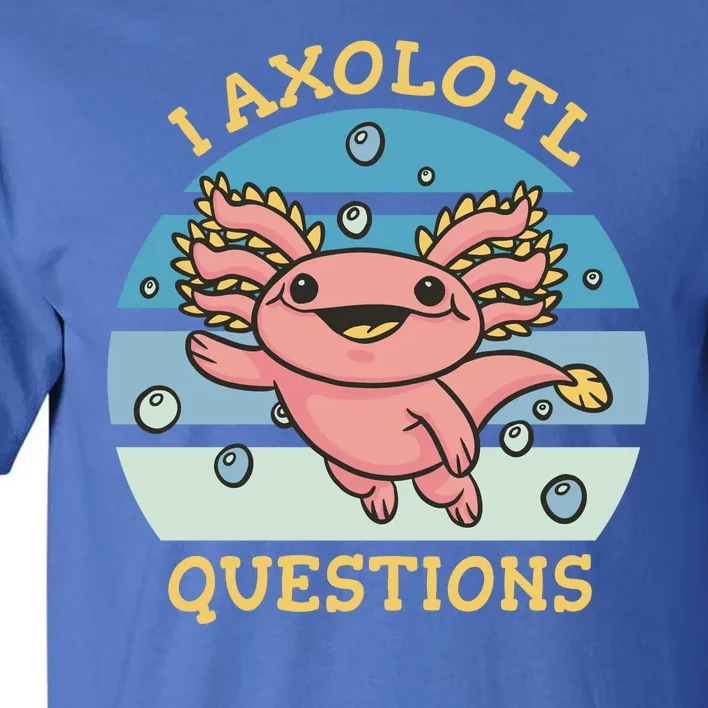 I Axolotl Questions Retro Cute Tall T-Shirt