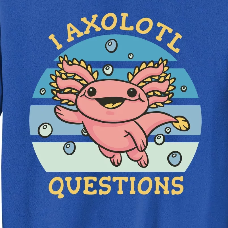 I Axolotl Questions Retro Cute Tall Sweatshirt