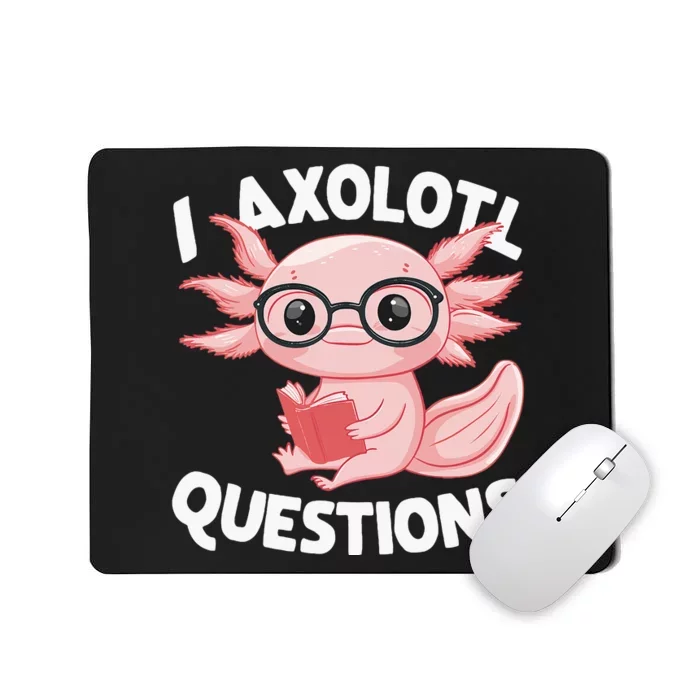 I Axolotl Questions Cute Axolotl Mousepad