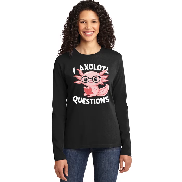 I Axolotl Questions Cute Axolotl Ladies Long Sleeve Shirt