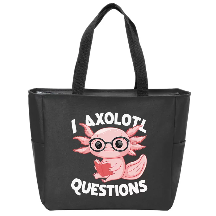 I Axolotl Questions Cute Axolotl Zip Tote Bag