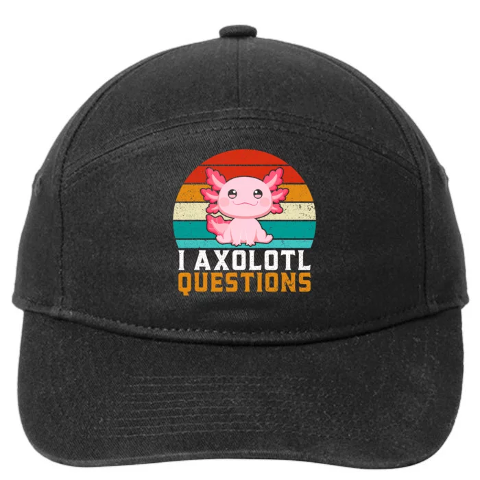 I Axolotl Questions Axolotl Lovers Gift 7-Panel Snapback Hat