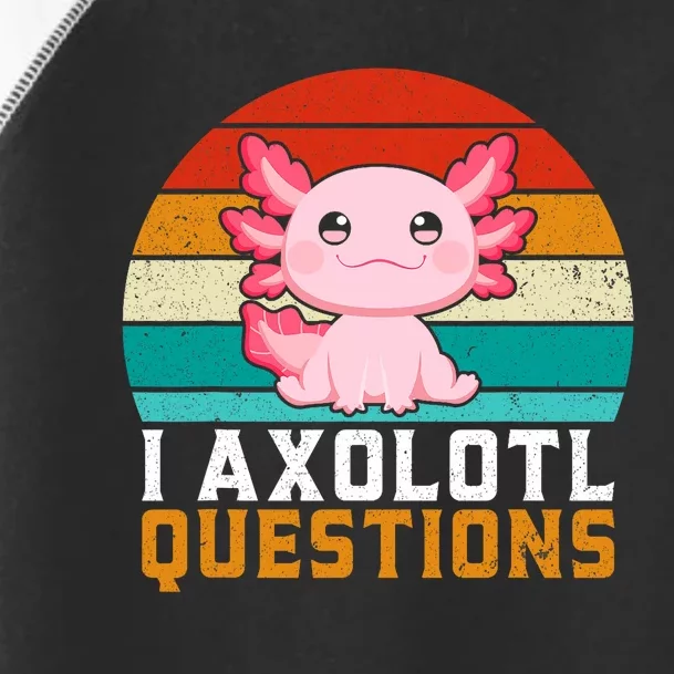 I Axolotl Questions Axolotl Lovers Gift Toddler Fine Jersey T-Shirt