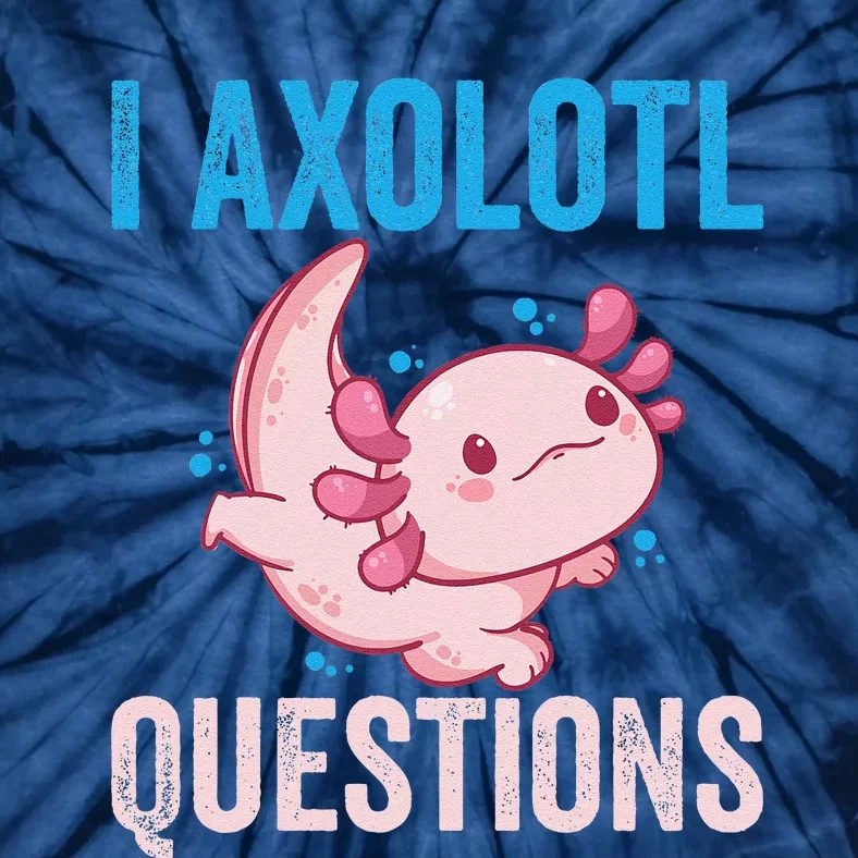 I Axolotl Questions I Axolotl Cute Tie-Dye T-Shirt