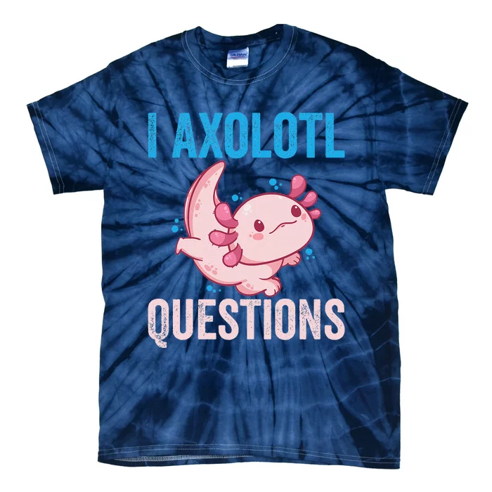 I Axolotl Questions I Axolotl Cute Tie-Dye T-Shirt