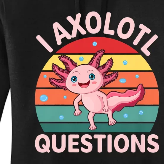 I Axolotl Questions Cute Axolotl Women's Pullover Hoodie