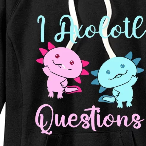 I Axolotl Questions Cute Axolotl For Axolotl Lovers Women's Fleece Hoodie