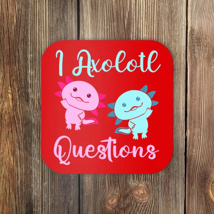 I Axolotl Questions Cute Axolotl For Axolotl Lovers Coaster