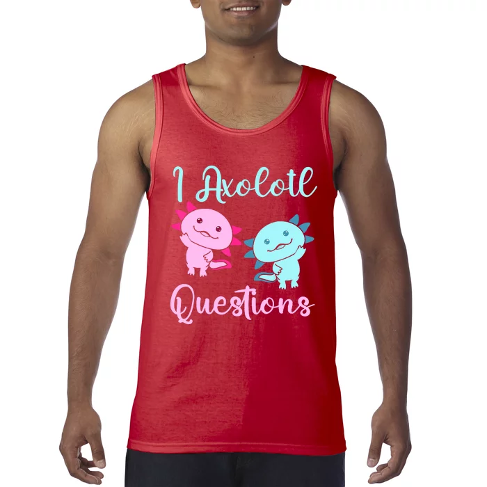 I Axolotl Questions Cute Axolotl For Axolotl Lovers Tank Top