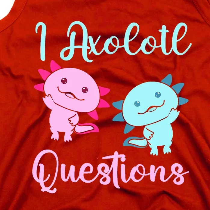 I Axolotl Questions Cute Axolotl For Axolotl Lovers Tank Top