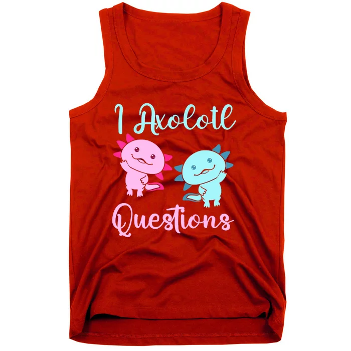 I Axolotl Questions Cute Axolotl For Axolotl Lovers Tank Top