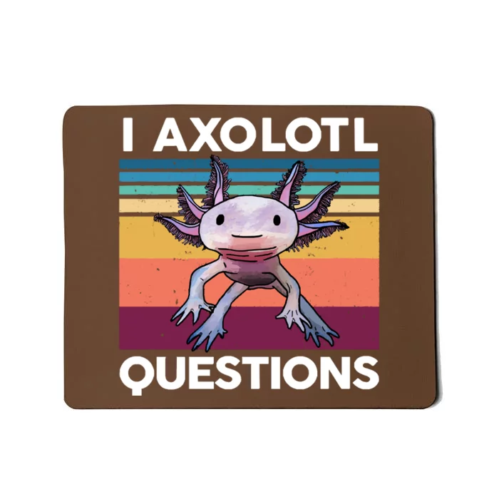 I Axolotl Questions Cute Axolotl Mousepad