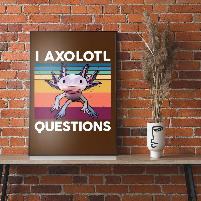 I Axolotl Questions Cute Axolotl Poster