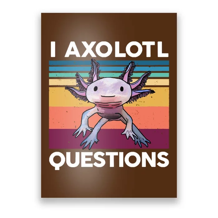 I Axolotl Questions Cute Axolotl Poster