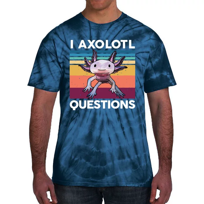 I Axolotl Questions Cute Axolotl Tie-Dye T-Shirt