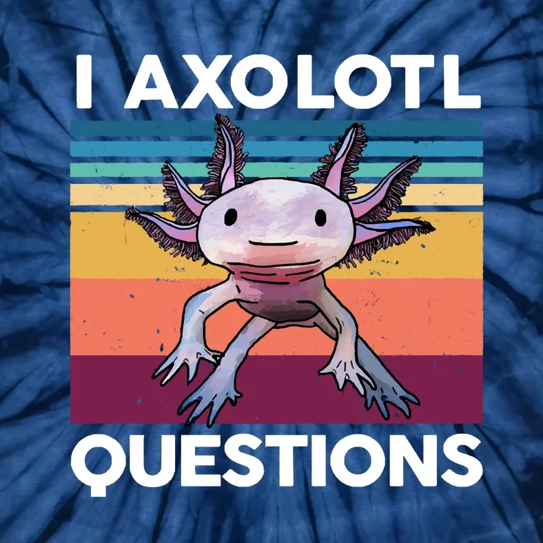 I Axolotl Questions Cute Axolotl Tie-Dye T-Shirt