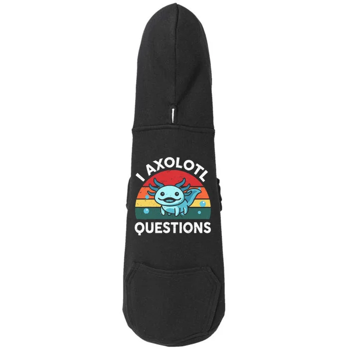 I Axolotl Questions Cute Axolotl Doggie 3-End Fleece Hoodie