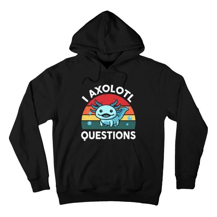 I Axolotl Questions Cute Axolotl Hoodie