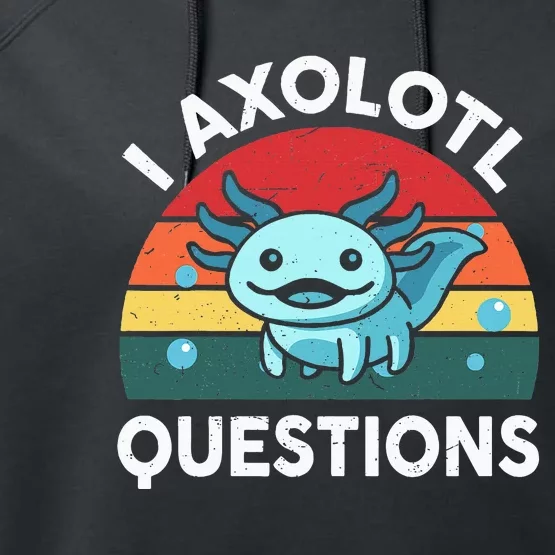 I Axolotl Questions Cute Axolotl Performance Fleece Hoodie