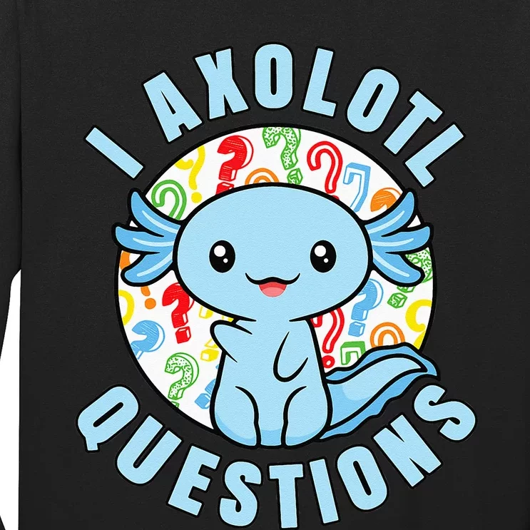 I Axolotl Questions Funny Blue Axolotl Kawaii Long Sleeve Shirt