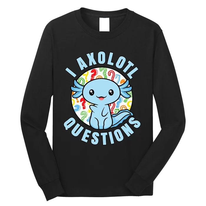 I Axolotl Questions Funny Blue Axolotl Kawaii Long Sleeve Shirt