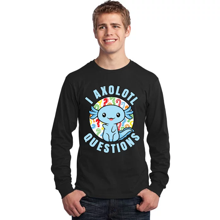 I Axolotl Questions Funny Blue Axolotl Kawaii Tall Long Sleeve T-Shirt