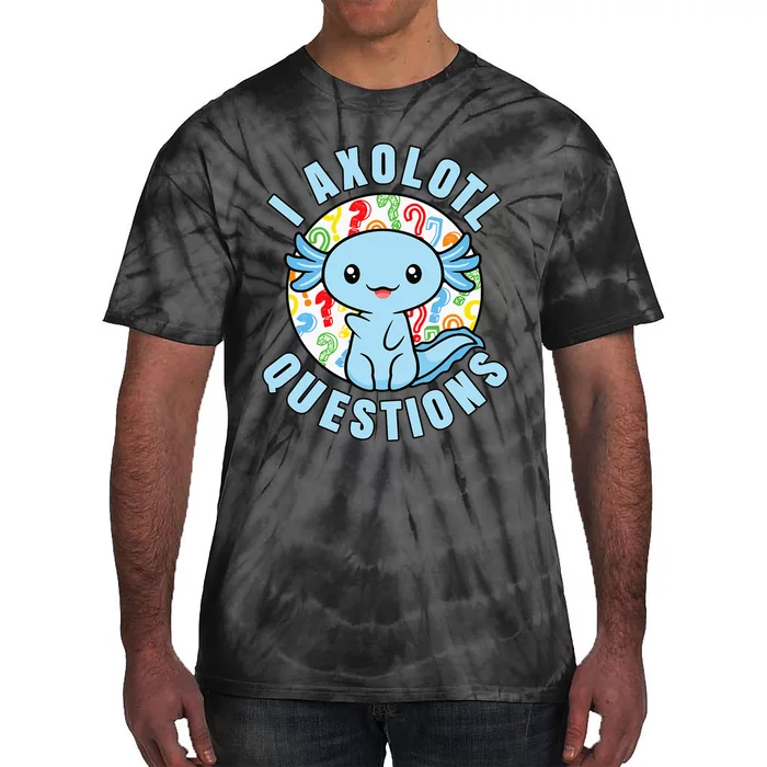 I Axolotl Questions Funny Blue Axolotl Kawaii Tie-Dye T-Shirt