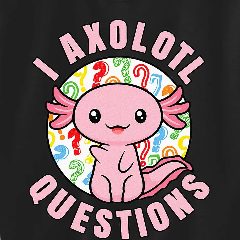 I Axolotl Questions Funny Pink Axolotl Kawaii Kids Sweatshirt